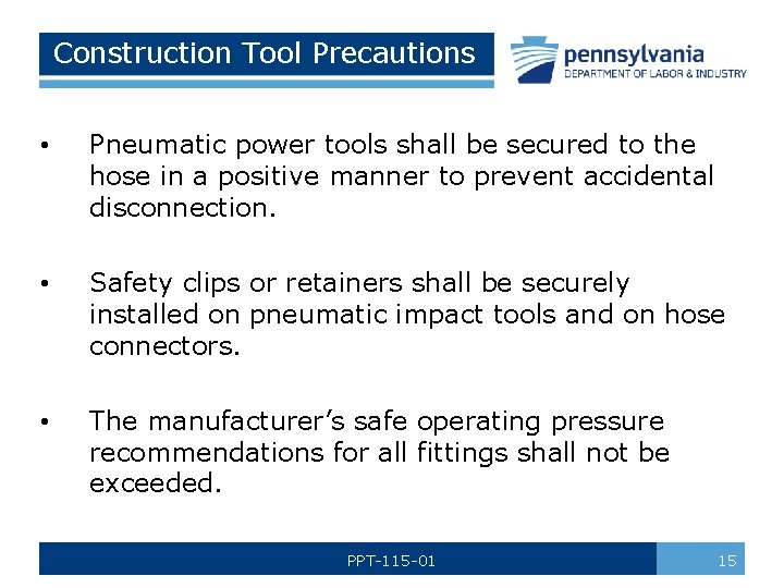 Construction Tool Precautions • Pneumatic power tools shall be secured to the hose in