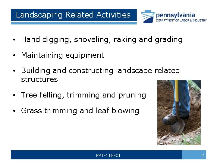 Landscaping Related Activities • Hand digging, shoveling, raking and grading • Maintaining equipment •