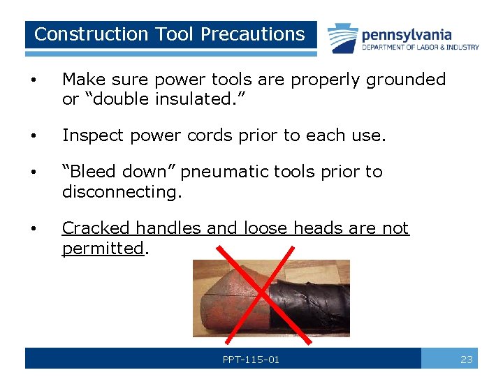 Construction Tool Precautions • Make sure power tools are properly grounded or “double insulated.