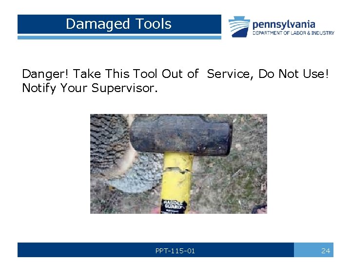 Damaged Tools Danger! Take This Tool Out of Service, Do Not Use! Notify Your