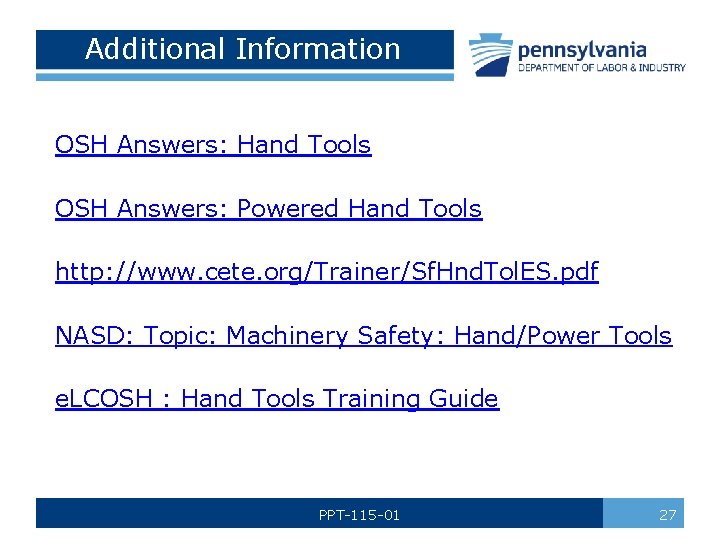 Additional Information OSH Answers: Hand Tools OSH Answers: Powered Hand Tools http: //www. cete.