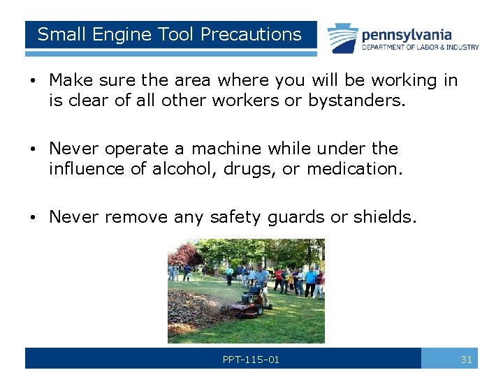 Small Engine Tool Precautions • Make sure the area where you will be working