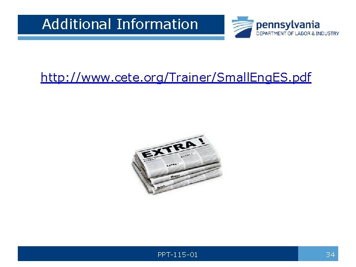 Additional Information http: //www. cete. org/Trainer/Small. Eng. ES. pdf PPT-115 -01 34 
