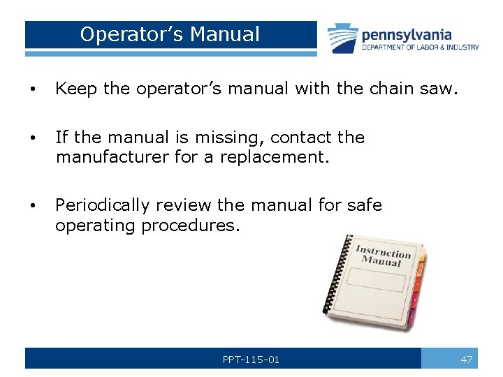 Operator’s Manual • Keep the operator’s manual with the chain saw. • If the
