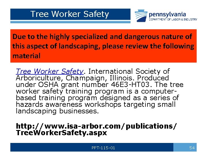 Tree Worker Safety Due to the highly specialized and dangerous nature of this aspect