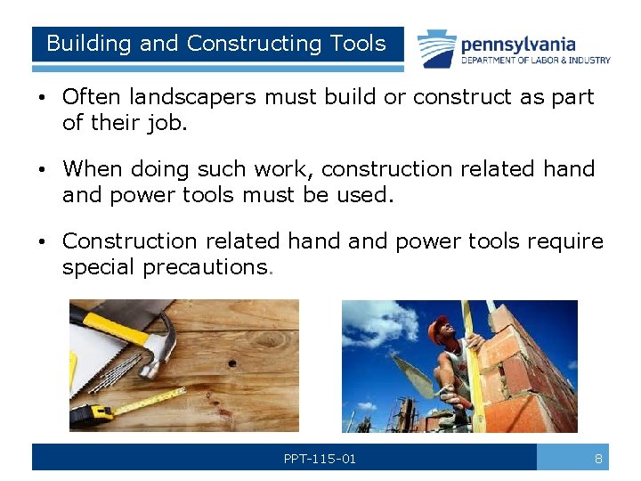 Building and Constructing Tools • Often landscapers must build or construct as part of