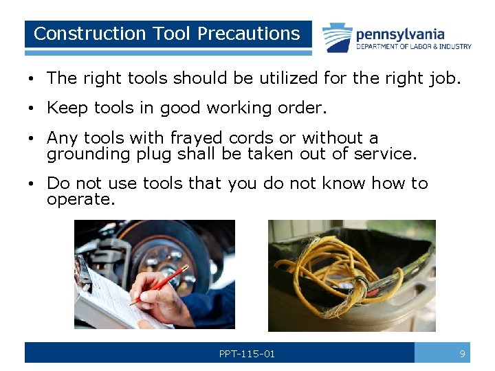 Construction Tool Precautions • The right tools should be utilized for the right job.