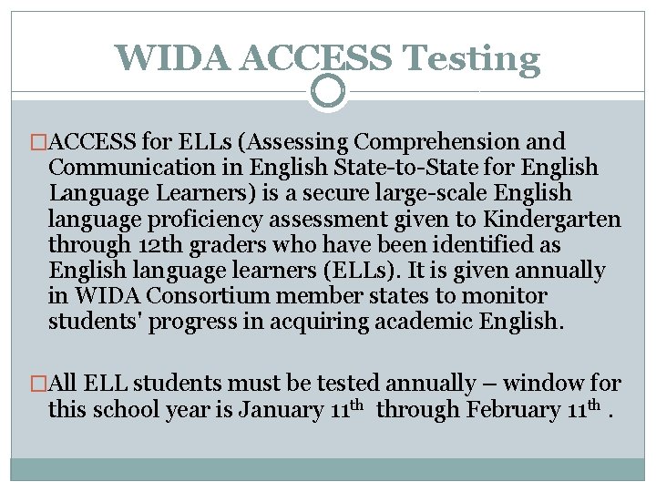 WIDA ACCESS Testing �ACCESS for ELLs (Assessing Comprehension and Communication in English State-to-State for