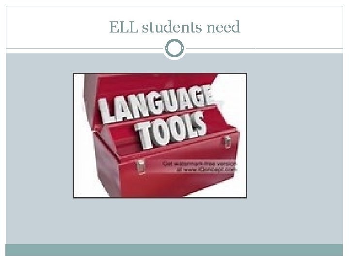 ELL students need 