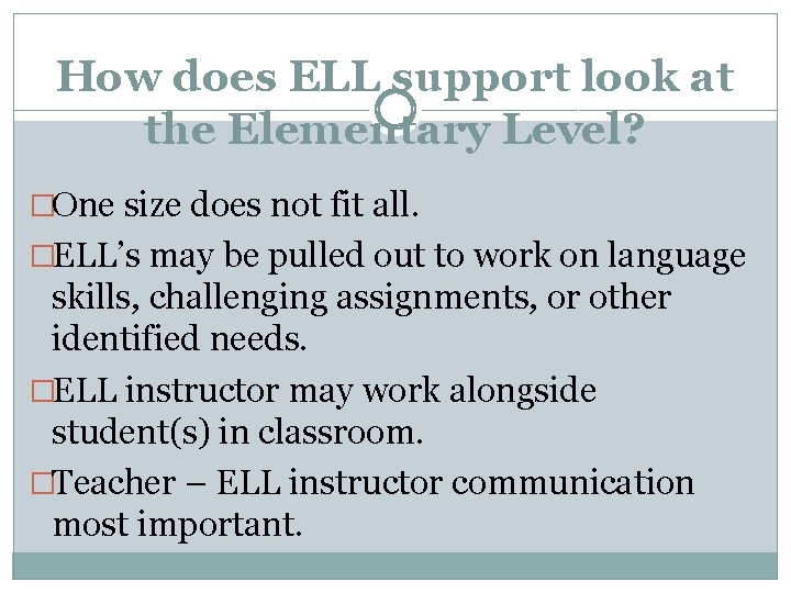 How does ELL support look at the Elementary Level? �One size does not fit