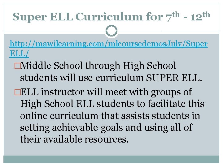 Super ELL Curriculum for 7 th - 12 th http: //mawilearning. com/mlcoursedemos. July/Super ELL/