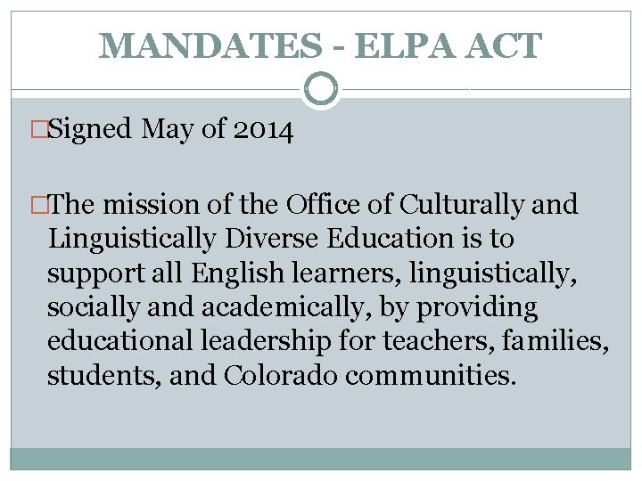 MANDATES - ELPA ACT �Signed May of 2014 �The mission of the Office of