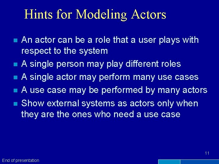 Hints for Modeling Actors n n n An actor can be a role that