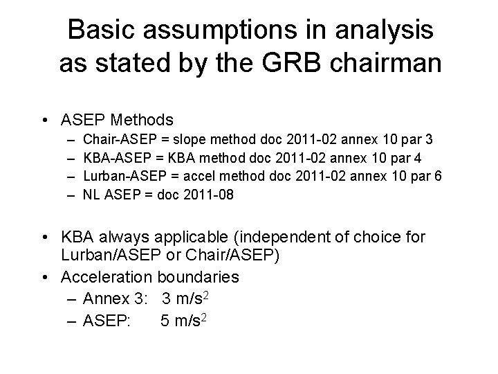 Basic assumptions in analysis as stated by the GRB chairman • ASEP Methods –