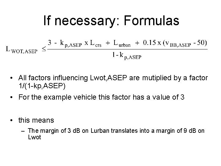 If necessary: Formulas • All factors influencing Lwot, ASEP are mutiplied by a factor