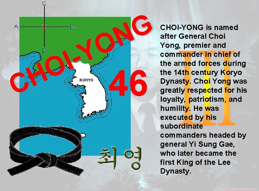 G N O Y I O H C 46 CHOI-YONG is named after General