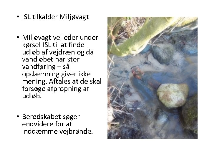  • ISL tilkalder Miljøvagt • Miljøvagt vejleder under kørsel ISL til at finde