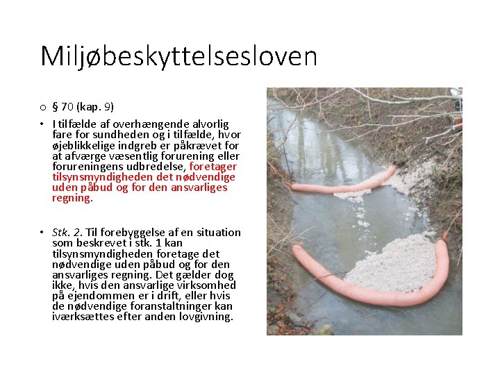 Miljøbeskyttelsesloven o § 70 (kap. 9) • I tilfælde af overhængende alvorlig fare for