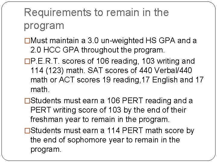 Requirements to remain in the program �Must maintain a 3. 0 un-weighted HS GPA