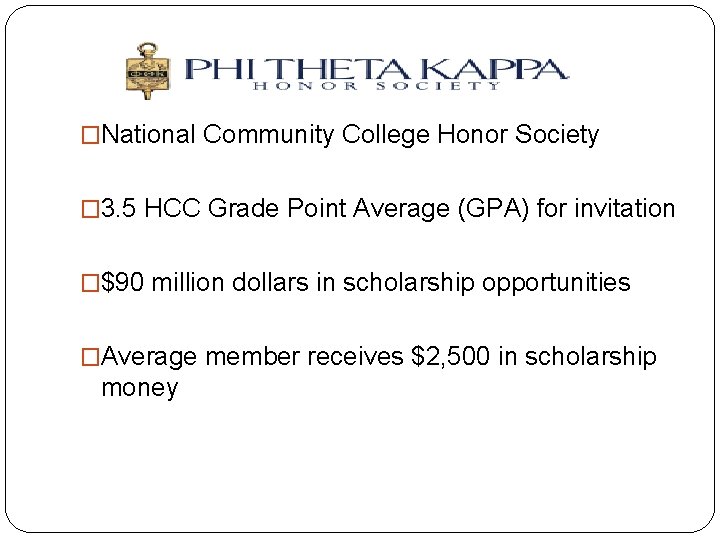 �National Community College Honor Society � 3. 5 HCC Grade Point Average (GPA) for