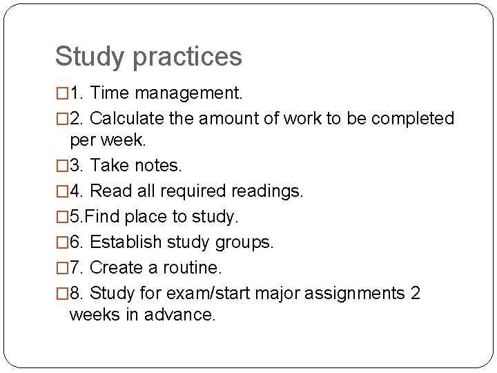 Study practices � 1. Time management. � 2. Calculate the amount of work to
