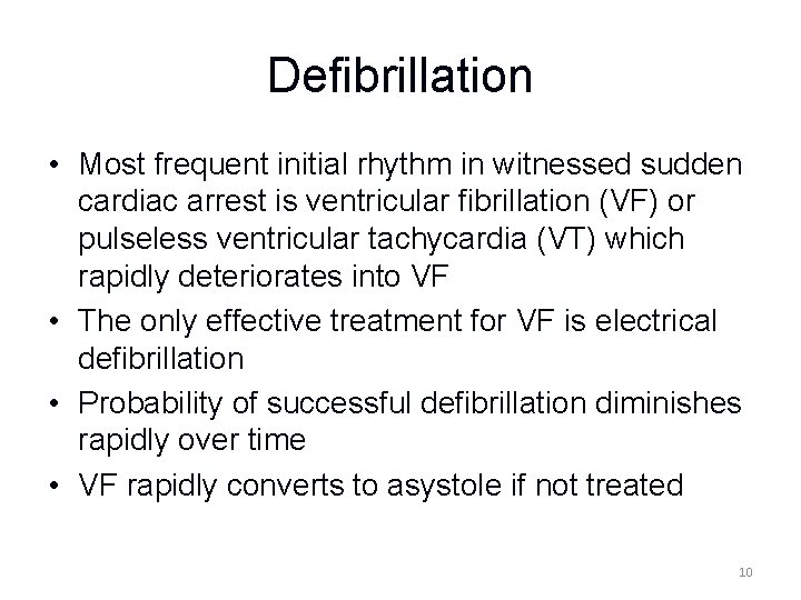 Defibrillation • Most frequent initial rhythm in witnessed sudden cardiac arrest is ventricular fibrillation