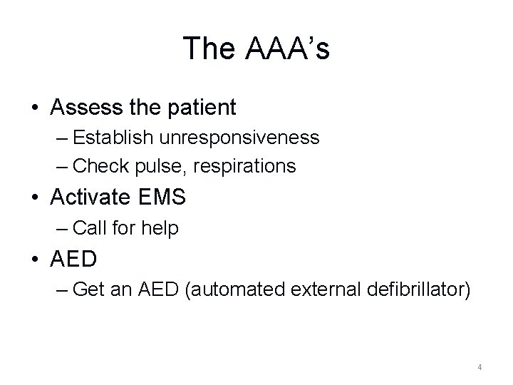 The AAA’s • Assess the patient – Establish unresponsiveness – Check pulse, respirations •