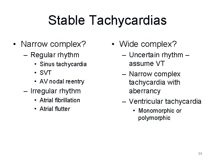 Stable Tachycardias • Narrow complex? – Regular rhythm • Sinus tachycardia • SVT •