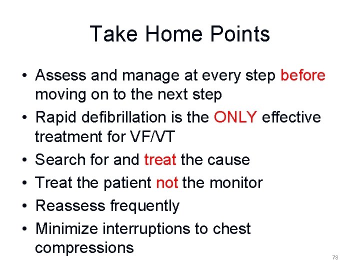 Take Home Points • Assess and manage at every step before moving on to