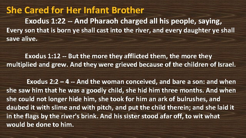 She Cared for Her Infant Brother Exodus 1: 22 -- And Pharaoh charged all