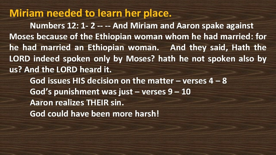 Miriam needed to learn her place. Numbers 12: 1 - 2 -- -- And