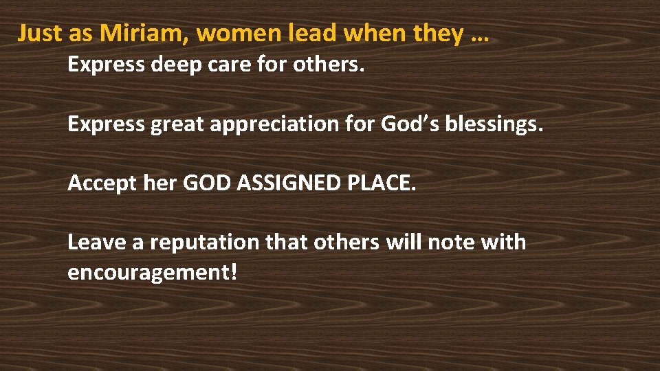 Just as Miriam, women lead when they … Express deep care for others. Express