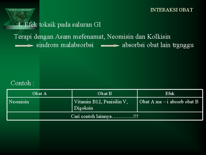 INTERAKSI OBAT 4. Efek toksik pada saluran GI Terapi dengan Asam mefenamat, Neomisin dan INTERAKSI OBAT 4. Efek toksik pada saluran GI Terapi dengan Asam mefenamat, Neomisin dan