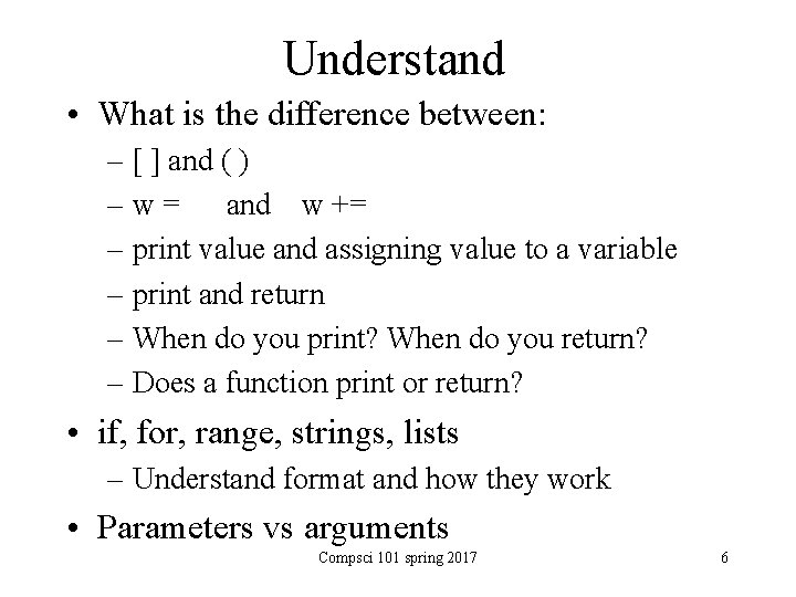 Understand • What is the difference between: – [ ] and ( ) –