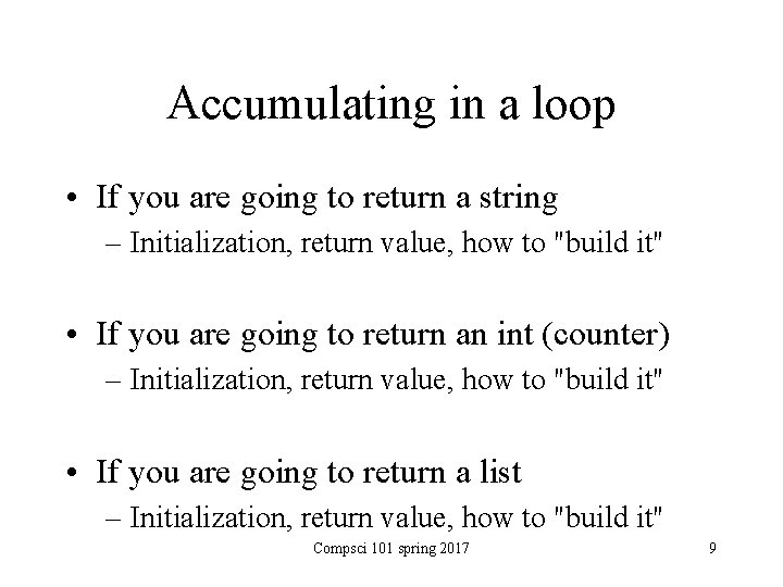 Accumulating in a loop • If you are going to return a string –