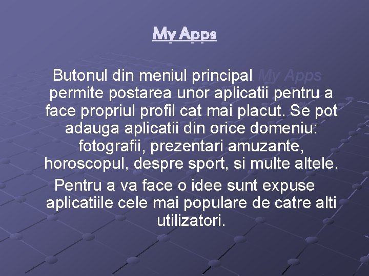 My Apps Butonul din meniul principal My Apps permite postarea unor aplicatii pentru a