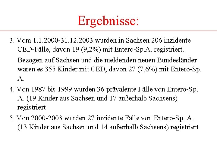 Ergebnisse: 3. Vom 1. 1. 2000 -31. 12. 2003 wurden in Sachsen 206 inzidente