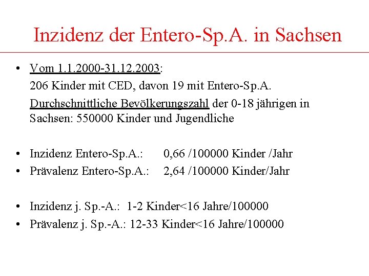 Inzidenz der Entero-Sp. A. in Sachsen • Vom 1. 1. 2000 -31. 12. 2003: