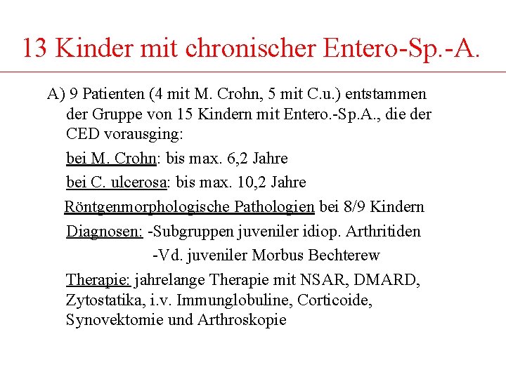 13 Kinder mit chronischer Entero-Sp. -A. A) 9 Patienten (4 mit M. Crohn, 5