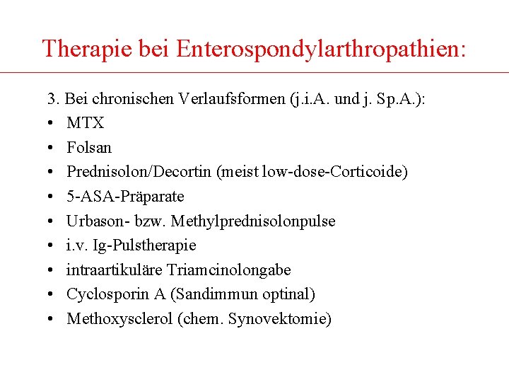 Therapie bei Enterospondylarthropathien: 3. Bei chronischen Verlaufsformen (j. i. A. und j. Sp. A.