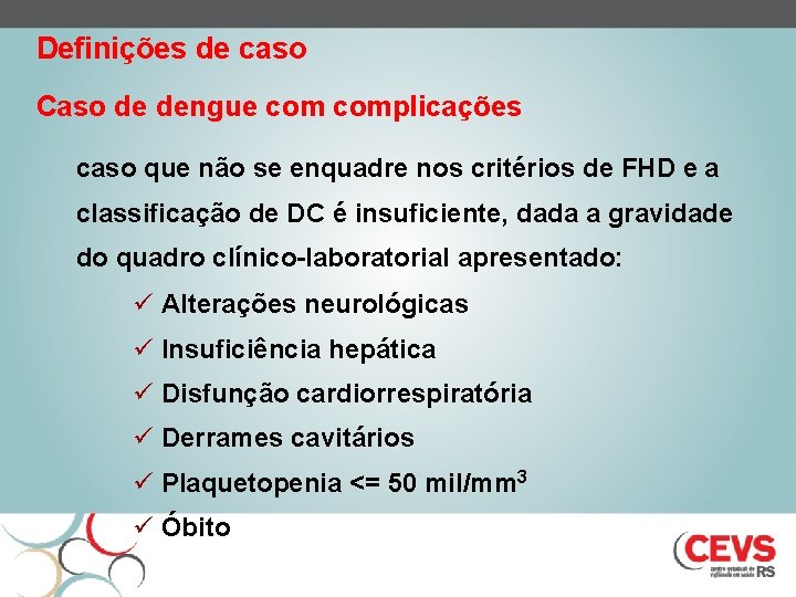 Definições de caso Caso de dengue complicações caso que não se enquadre nos critérios
