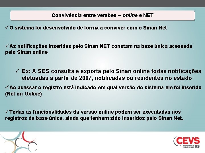 Convivência entre versões – online e NET üO sistema foi desenvolvido de forma a