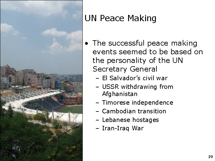 UN Peace Making • The successful peace making events seemed to be based on