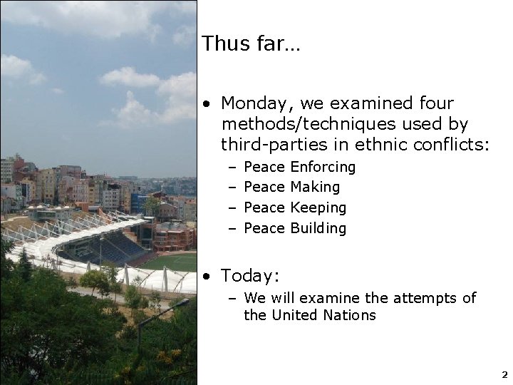 Thus far… • Monday, we examined four methods/techniques used by third-parties in ethnic conflicts: