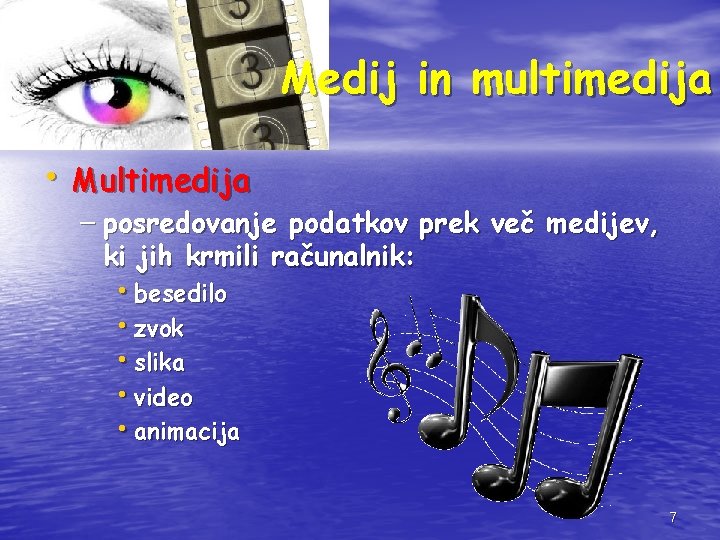 Medij in multimedija • Multimedija – posredovanje podatkov prek več medijev, ki jih krmili