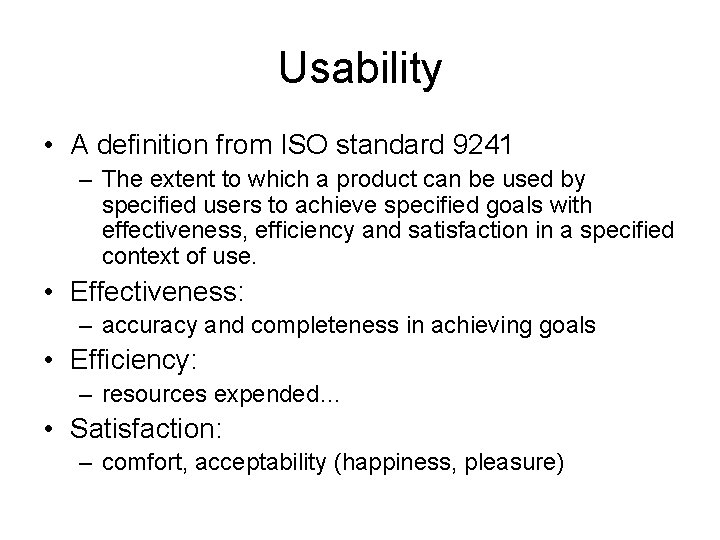 Usability • A definition from ISO standard 9241 – The extent to which a
