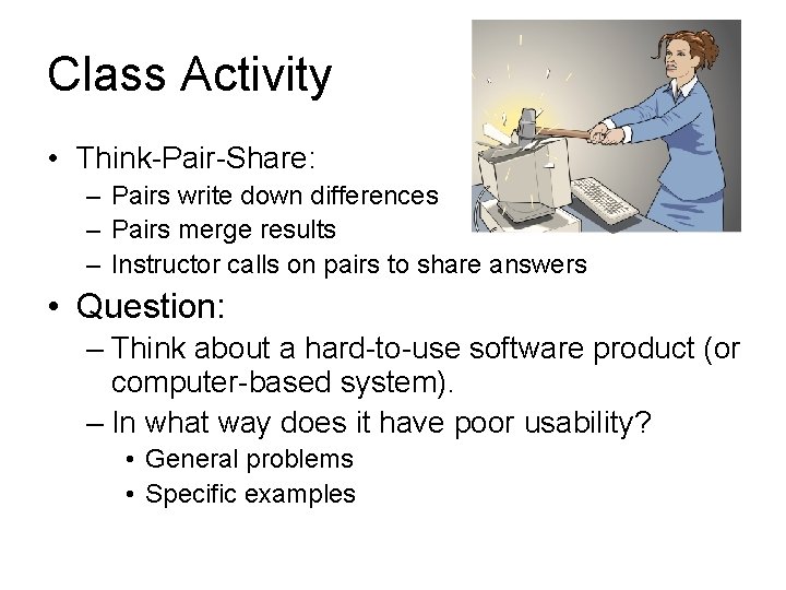 Class Activity • Think-Pair-Share: – Pairs write down differences – Pairs merge results –