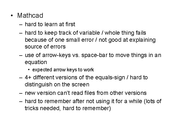  • Mathcad – hard to learn at first – hard to keep track