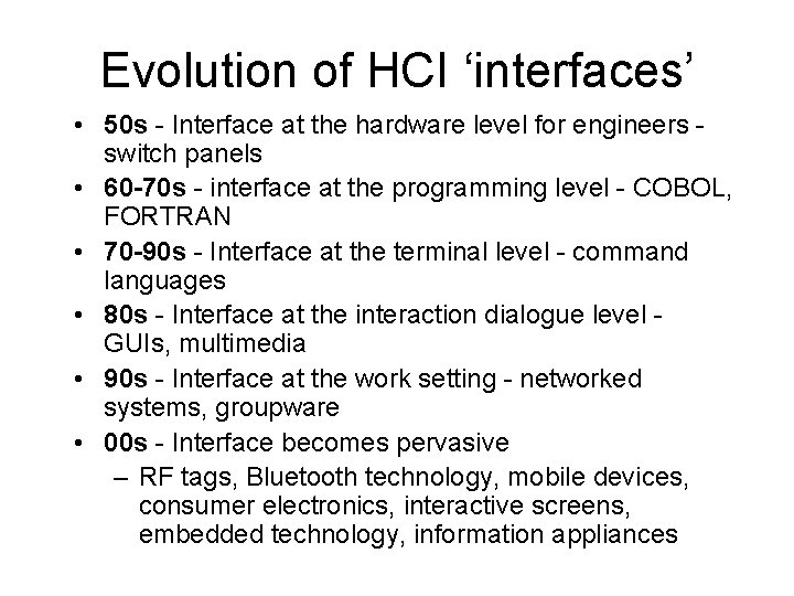 Evolution of HCI ‘interfaces’ • 50 s - Interface at the hardware level for