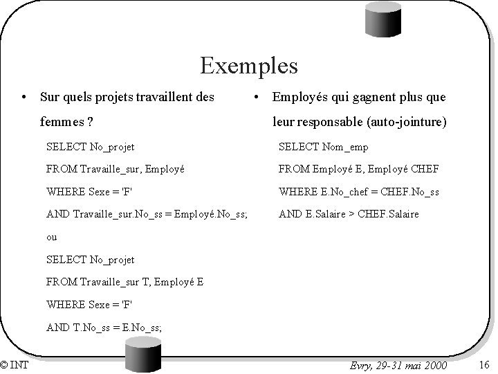 Exemples • Sur quels projets travaillent des © INT femmes ? • Employés qui